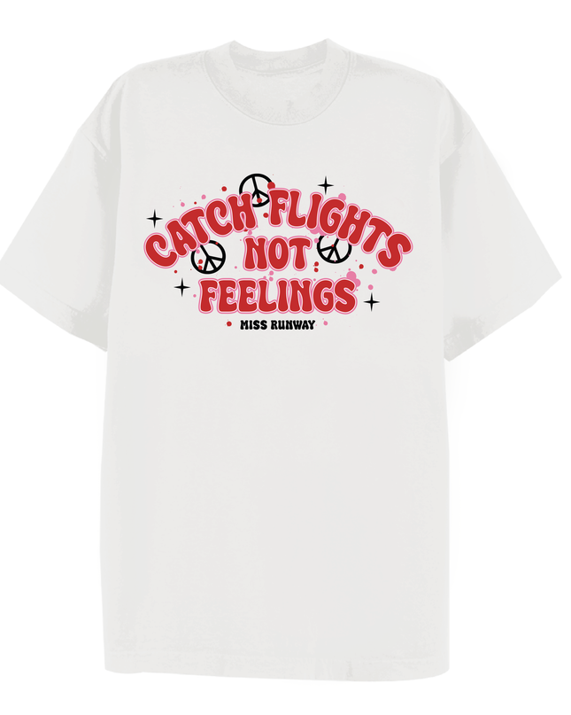 Catch Flights Not Feelings Printed T-shirt Adult