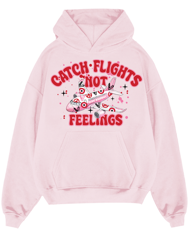 Catch Flights Not Feelings Hoodie Adults