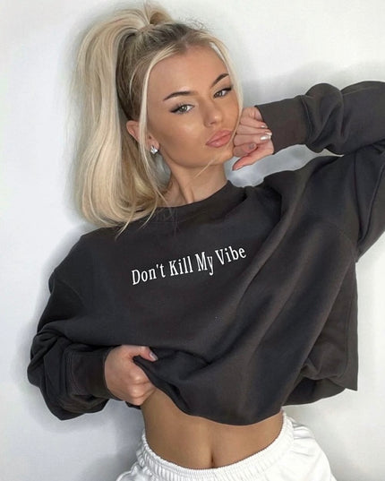 Don't Kill My Vibe Sweatshirt