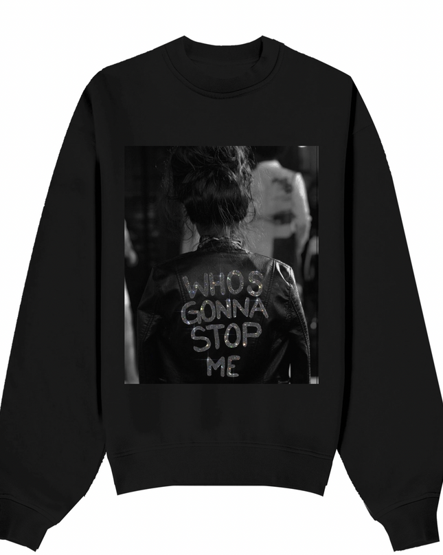 Who's Gonna Stop Me Sweatshirt