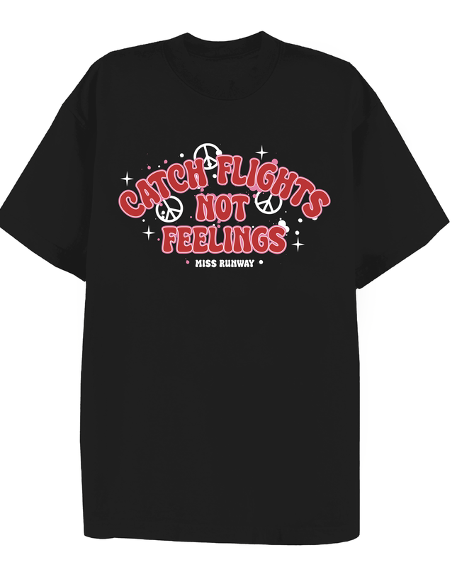 Catch Flights Not Feelings Printed T-shirt Adult
