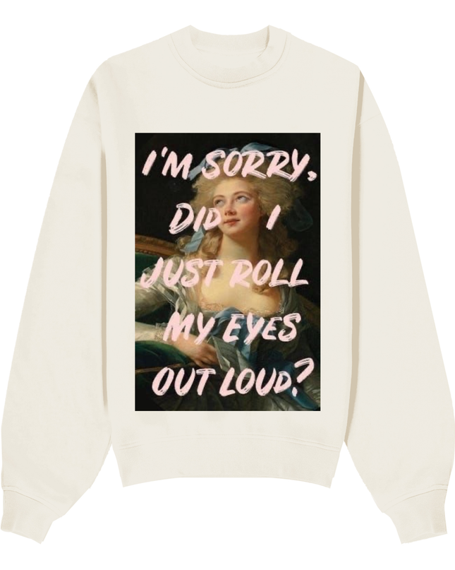 Did I Just Roll My Eyes Out Loud Sweatshirt