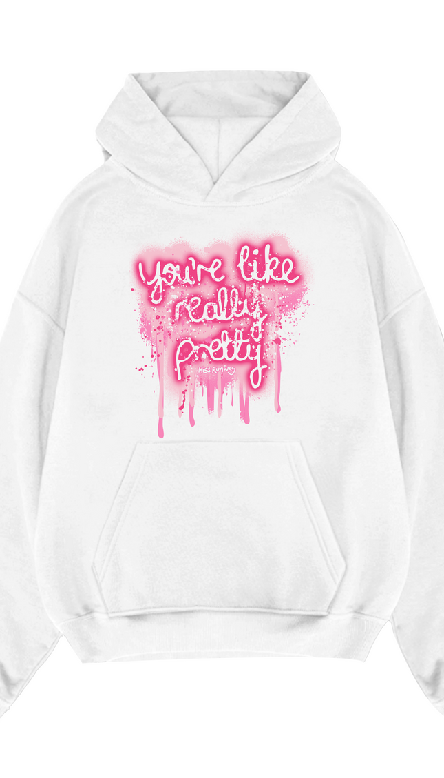 Your Like Really Pretty Hoodie – adult printed hoodie by Miss Runway