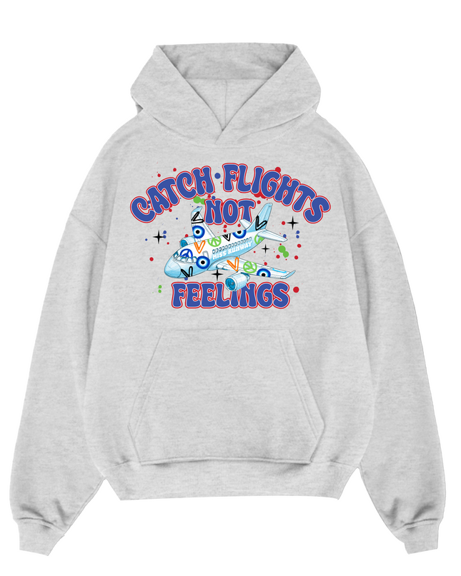 Catch Flights Not Feelings Hoodie Adults