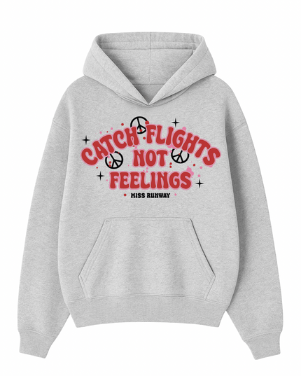 Catch Flights Not Feelings Hoodie Adults