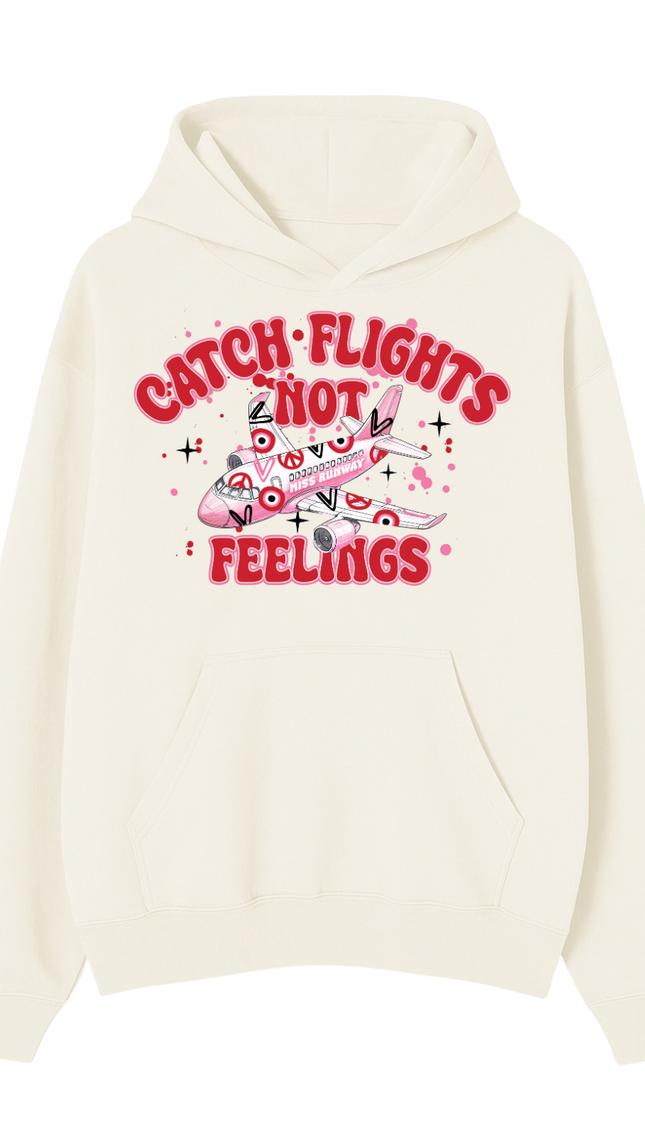 Catch Flights Not Feelings Hoodie – adult printed hoodie by Miss Runway