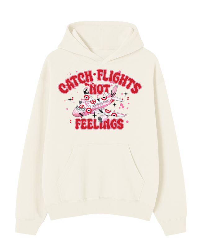 Catch Flights Not Feelings Hoodie Adults