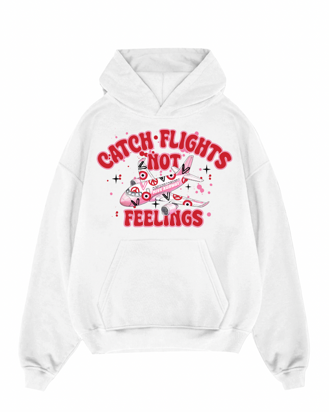 Catch Flights Not Feelings Hoodie Adults