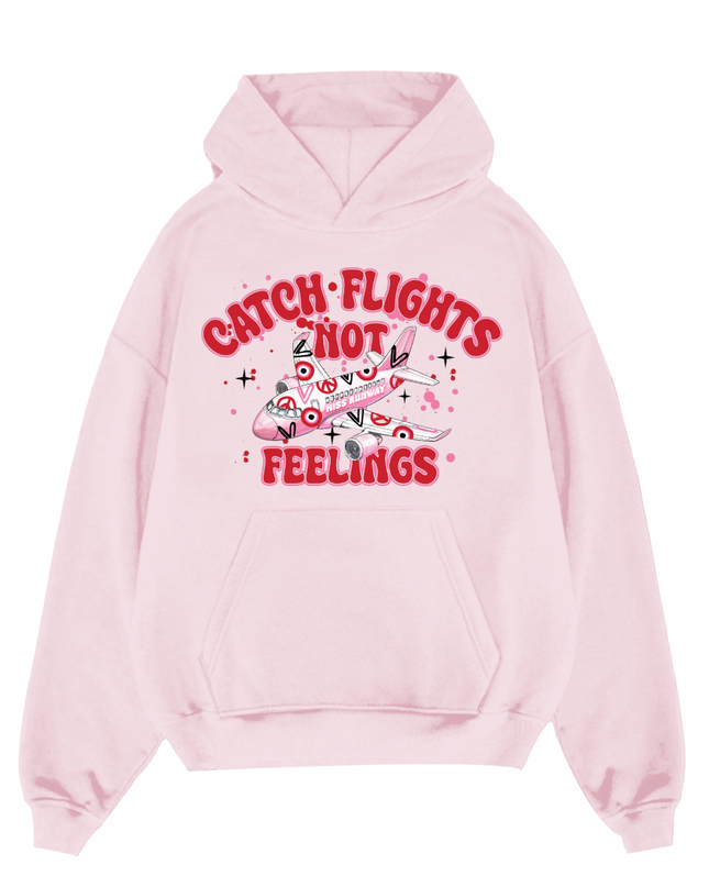 Catch Flights Not Feelings Hoodie Adults