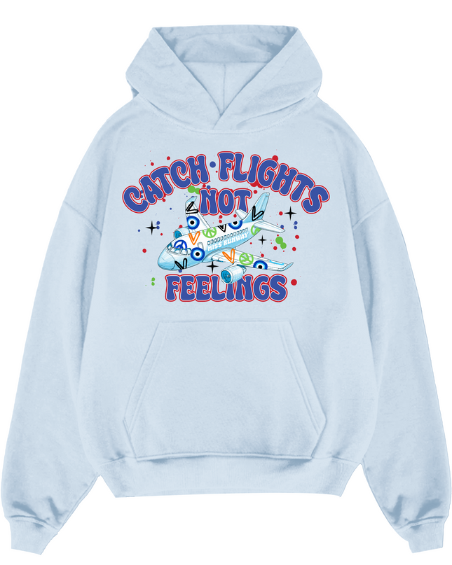 Catch Flights Not Feelings Hoodie Adults