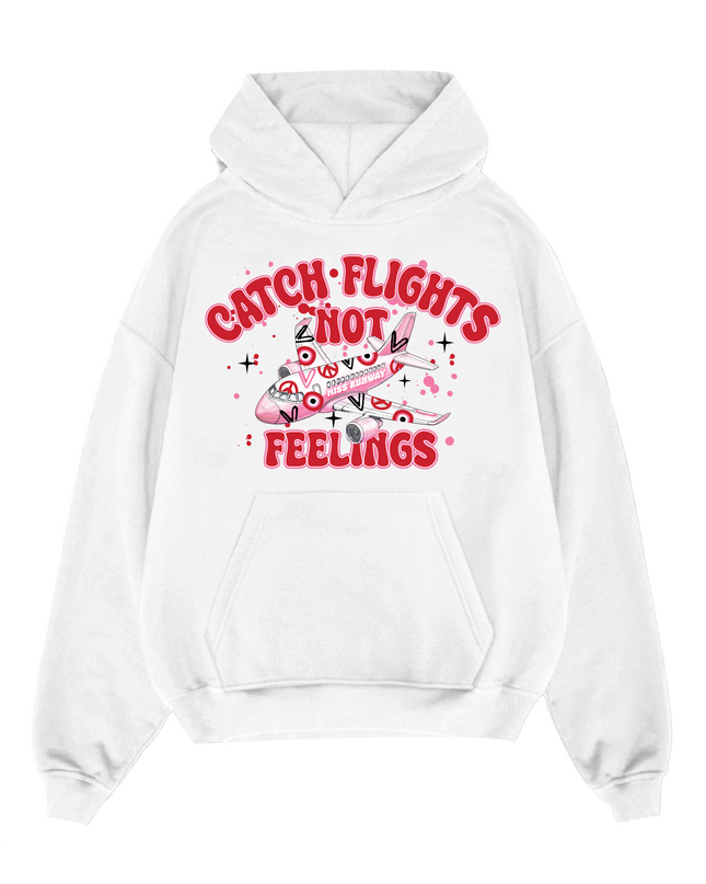 Catch Flights Not Feelings Hoodie Adults