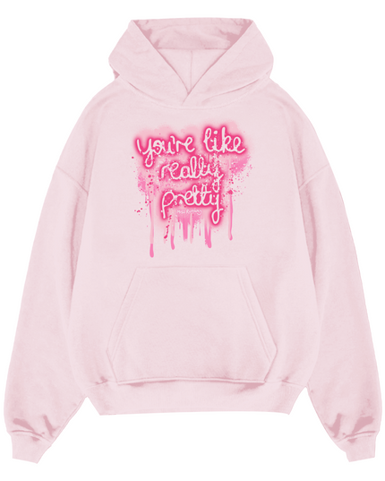 Your Like Really Pretty Hoodie Adults